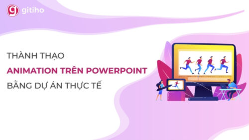 Khóa Học Thành Thạo Video - Animation Trên Powerpoint Bằng Dự Án Thực Tế