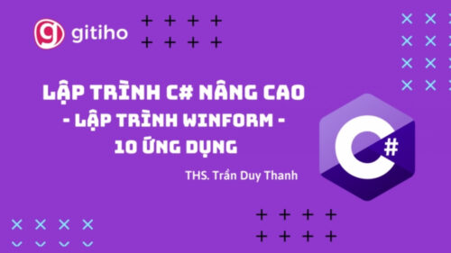 Lập Trình C# Nâng Cao - Lập Trình Winform - 10 Ứng Dụng