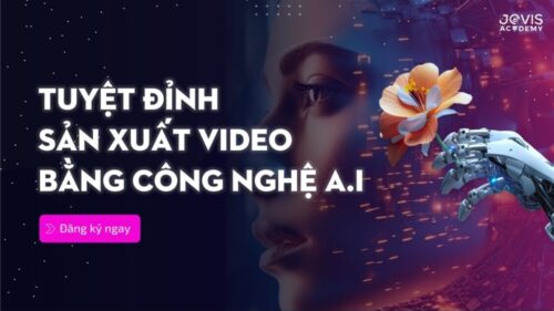 Tuyệt Đỉnh Sản Xuất Video Bằng Công Nghệ AI