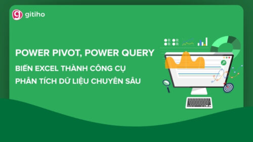 Power Pivot, Power Query - Biến Excel Thành Công Cụ Phân Tích Dữ Liệu Chuyên Sâu