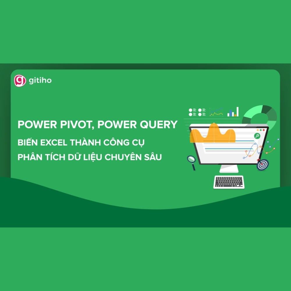 Power Pivot, Power Query - Biến Excel Thành Công Cụ Phân Tích Dữ Liệu Chuyên Sâu Power Pivot Power Query Bien Excel Thanh Cong Cu Phan Tich Du Lieu Chuyen Sau