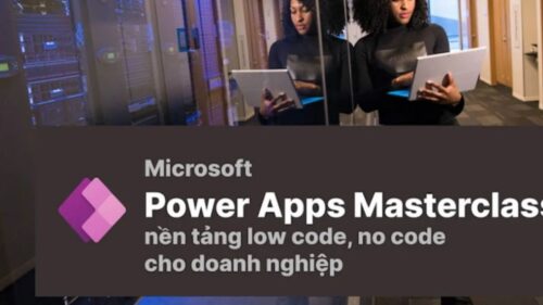 Khóa Học Power Apps Masterclass Nền Tảng Tạo Ứng Dụng Low Code Cho Doanh Nghiệp Cùng Nguyễn Đức Thanh