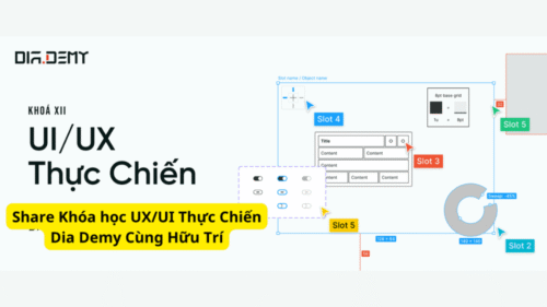 Khóa Học UX/UI Thực Chiến DIA DEMY Cùng Hữu Trí | DIA.DEMY