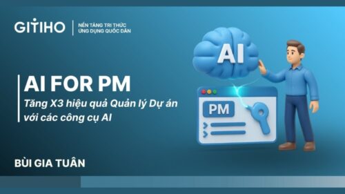 AI for PM: Tăng X3 hiệu quả Quản lý Dự án với các công cụ AI