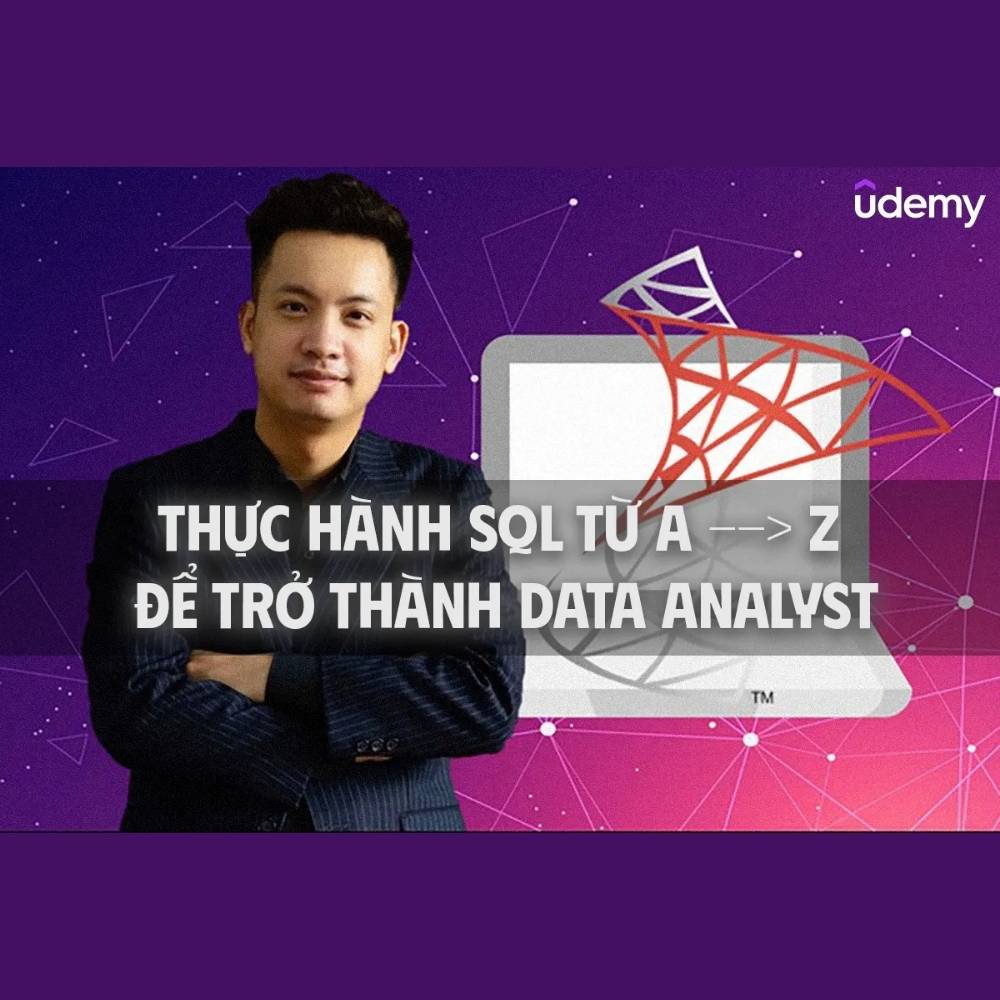 Thực hành SQL từ A -- Z để trở thành Data Analyst Thuc hanh SQL tu A Z de tro thanh Data Analyst