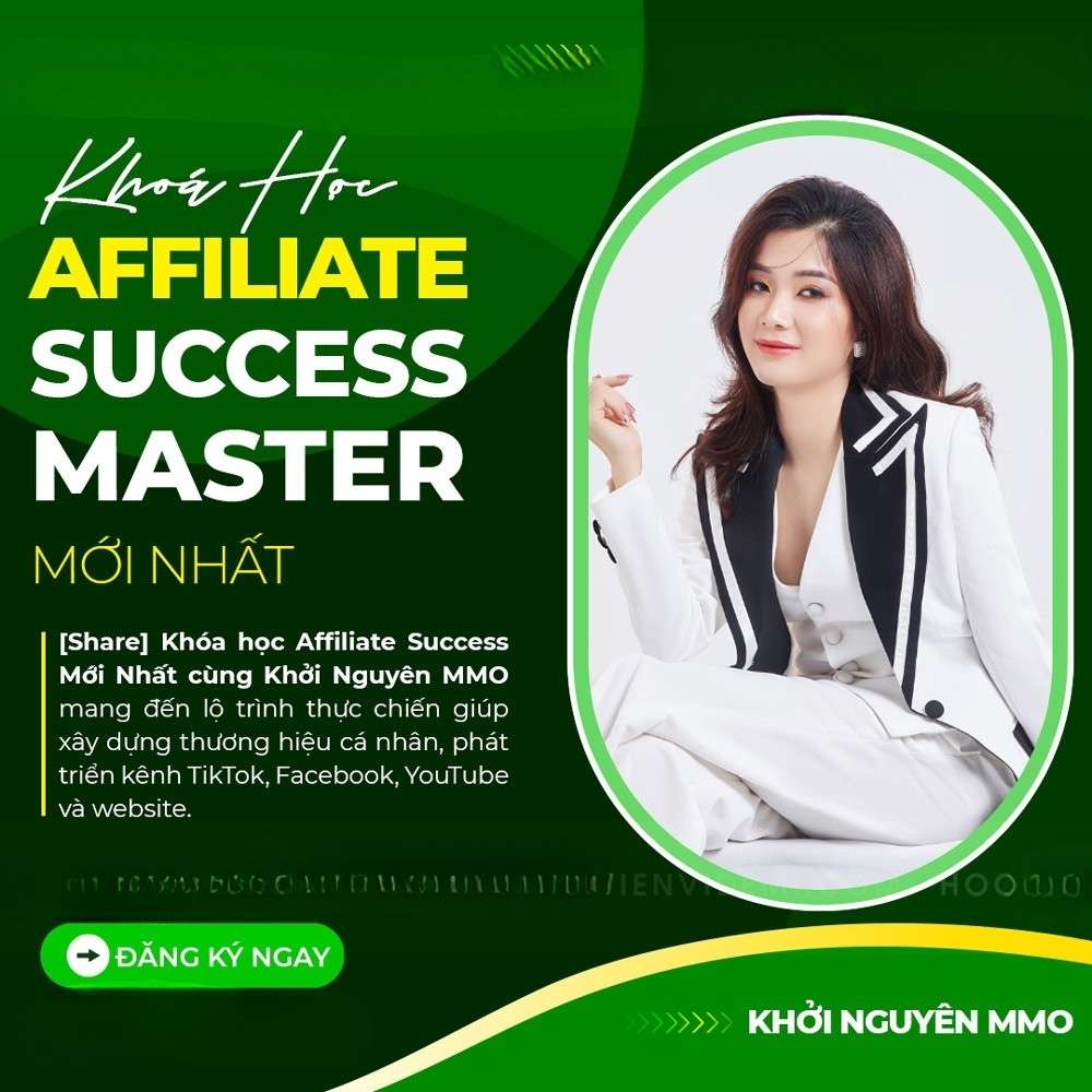 Khóa Học Affiliate Success Cùng Khởi Nguyên MMO Khoa Hoc Affiliate Success Cung Khoi Nguyen MMO