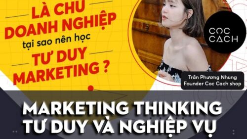 Khóa Học Marketing Thinking – Tư Duy Và Nghề Nghiệp Marketing Cùng Markus