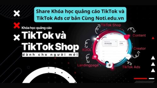 Khóa Học Quảng Cáo TikTok Và TikTok Ads Cơ Bản Cùng Notiedu.vn