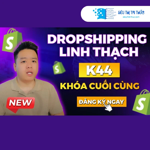 Khoa-Hoc-Shopify-Dropshipping-K44-Linh-Thach Khoa Hoc Shopify Dropshipping K44 Linh Thach