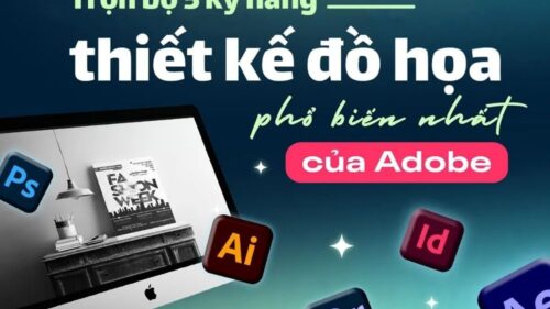 Trọn Bộ 5 Kỹ Năng Thiết Kế Adobe | Photoshop, Illustrator, Indesign, Premiere Pro và Affter Effect