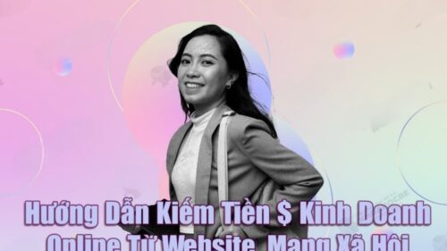 Khóa Học Nhung Phùng Kiếm Tiền Online Hub – Hướng Dẫn Kinh Doanh Online Từ Website & Mạng Xã Hội