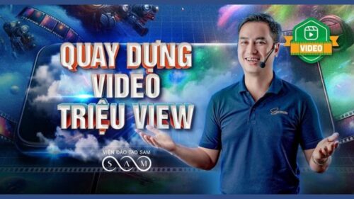 Khóa Học Quay Và Dựng Video TikTok Với Điện Thoại - Sam Nguyễn