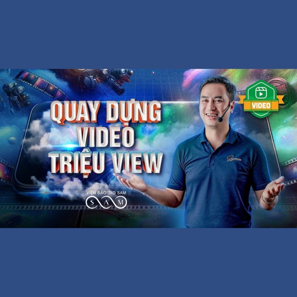 Khóa Học Quay Và Dựng Video TikTok Với Điện Thoại - Sam Nguyễn Khoa Hoc Quay Va Dung Video TikTok Voi Dien Thoai Sam Nguyen