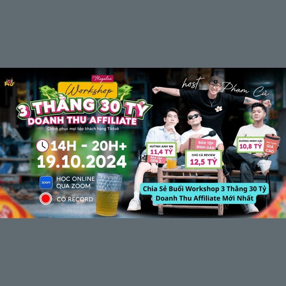 Workshop 3 Thằng 30 Tỷ Doanh Thu Affiliate – Chinh Phục Mọi Tệp Khách Hàng Tiktok Workshop 3 Thang 30 Ty Doanh Thu Affiliate – Chinh Phuc Moi Tep Khach Hang Tiktok