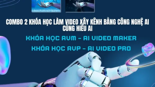 Combo 2 Khóa Học Làm Video Xây Kênh Bằng Công Nghệ AI Cùng Hiếu AI