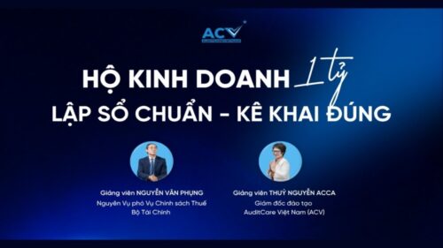 Khoá Học Hộ Kinh Doanh 1 Tỷ: Lập Sổ Chuẩn - Kê Khai Đúng | AuditCareVietnam