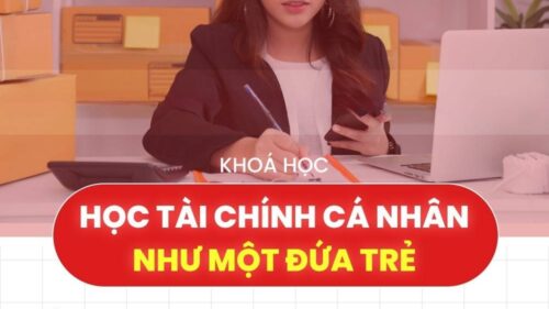 Khoá Học Học Tài Chính Cá Nhân Như Một Đứa Trẻ | Lê Thị Thanh Hoa
